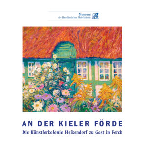 Broschüre: An der Kieler Förde - Die Künstlerkolonie Heikendorf zu Gast in Ferch
